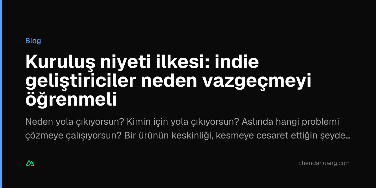 Kuruluş niyeti ilkesi: indie geliştiriciler neden vazgeçmeyi öğrenmeli