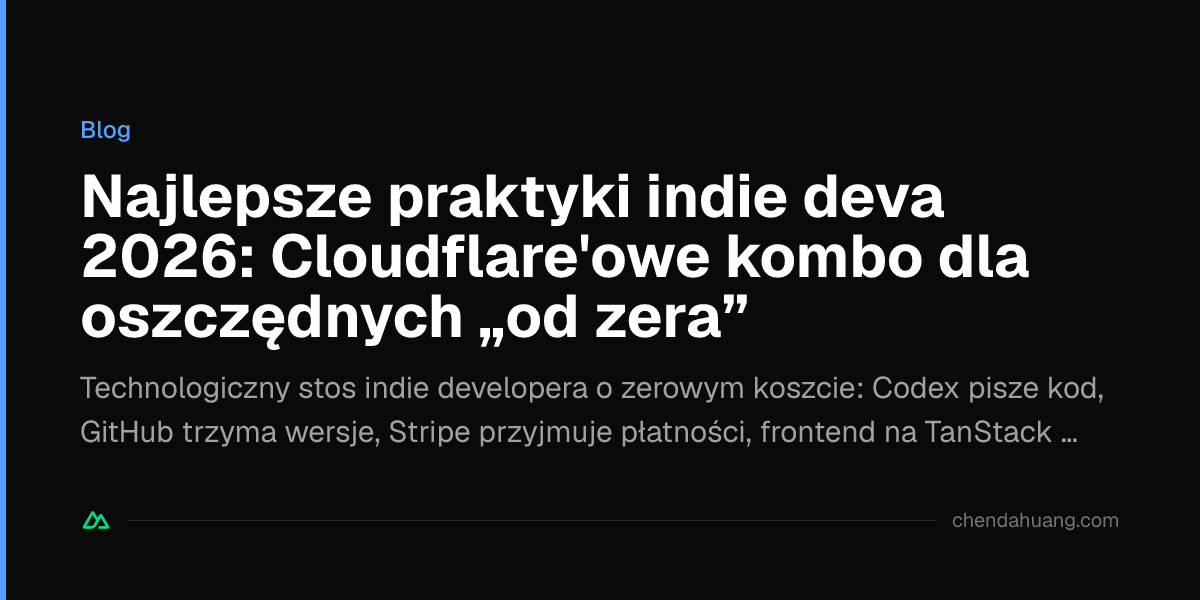 Najlepsze praktyki indie deva 2026: Cloudflare'owe kombo dla oszczędnych „od zera”