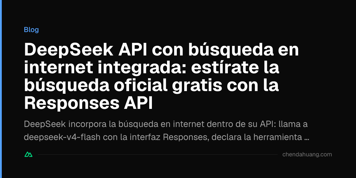 DeepSeek API con búsqueda en internet integrada: estírate la búsqueda oficial gratis con la Responses API