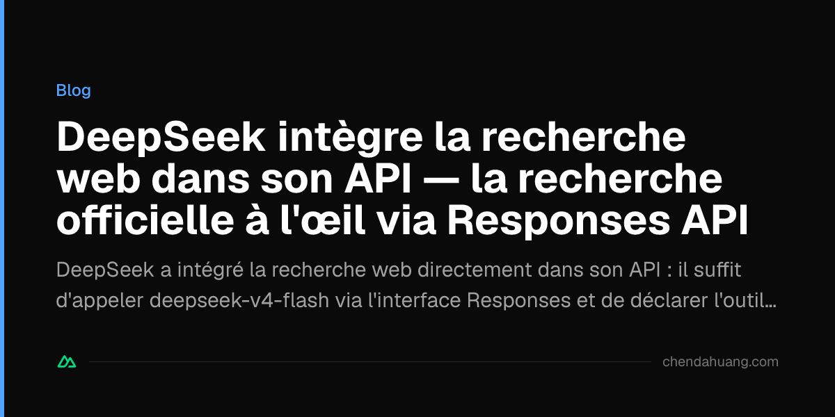 DeepSeek intègre la recherche web dans son API — la recherche officielle à l'œil via Responses API