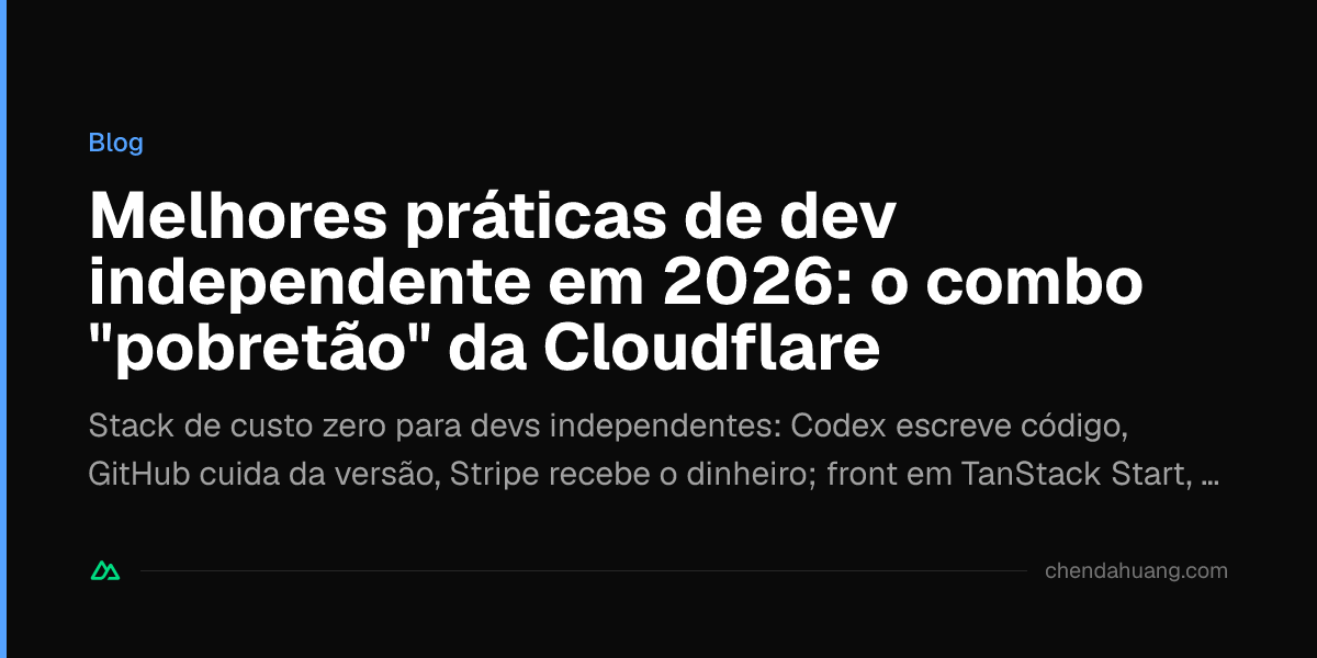 Melhores práticas de dev independente em 2026: o combo "pobretão" da Cloudflare