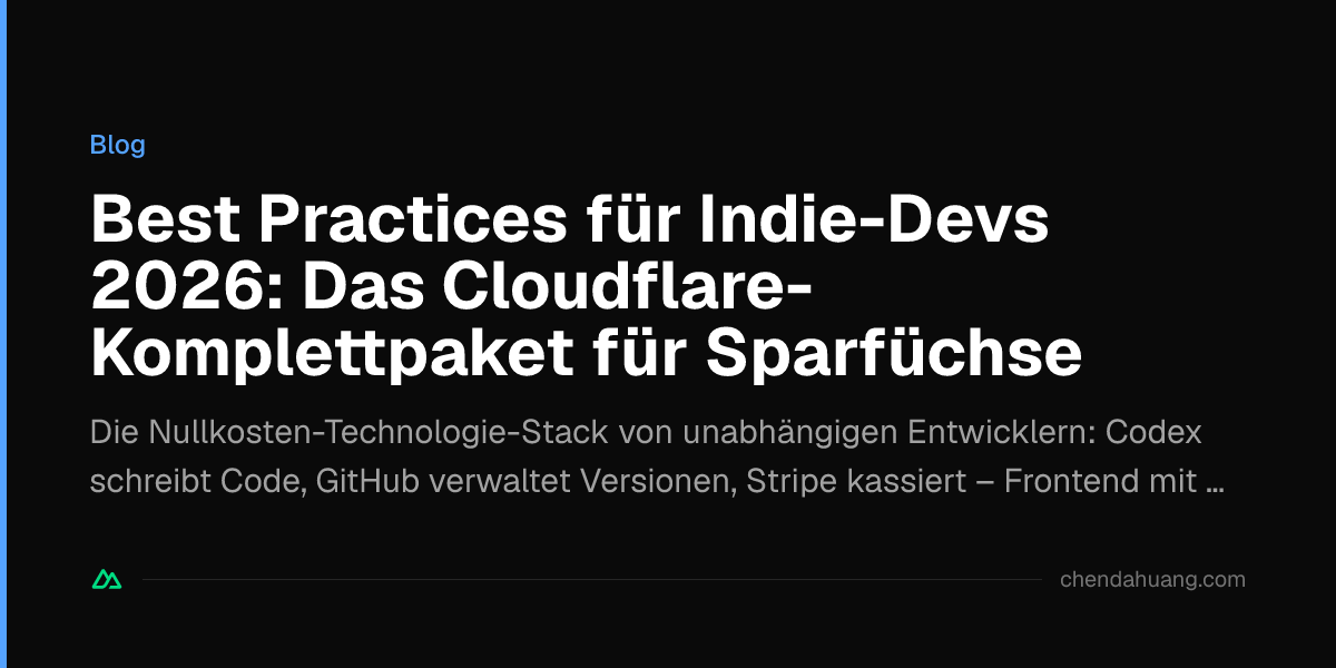 Best Practices für Indie-Devs 2026: Das Cloudflare-Komplettpaket für Sparfüchse