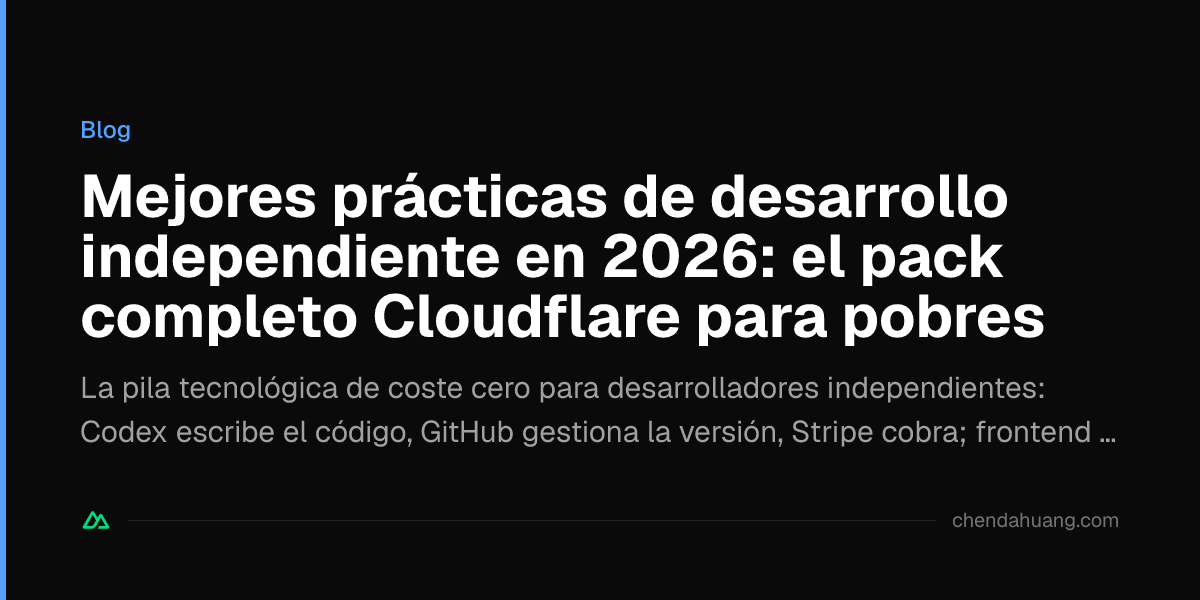 Mejores prácticas de desarrollo independiente en 2026: el pack completo Cloudflare para pobres