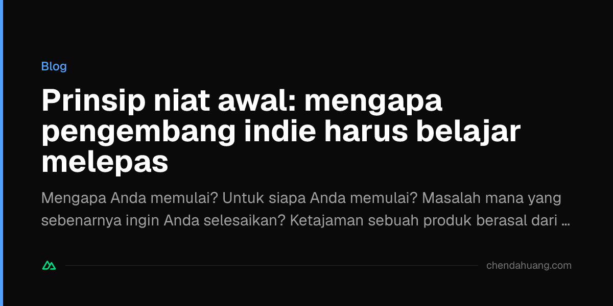 Prinsip niat awal: mengapa pengembang indie harus belajar melepas