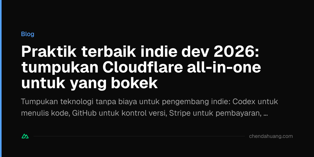 Praktik terbaik indie dev 2026: tumpukan Cloudflare all-in-one untuk yang bokek