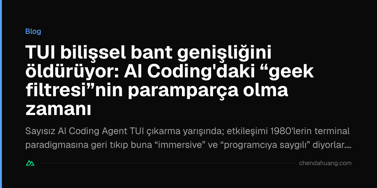 TUI bilişsel bant genişliğini öldürüyor: AI Coding'daki “geek filtresi”nin paramparça olma zamanı
