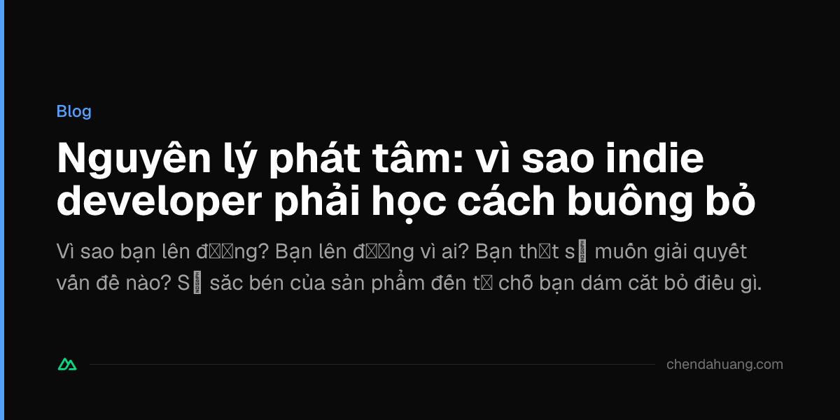 Nguyên lý phát tâm: vì sao indie developer phải học cách buông bỏ