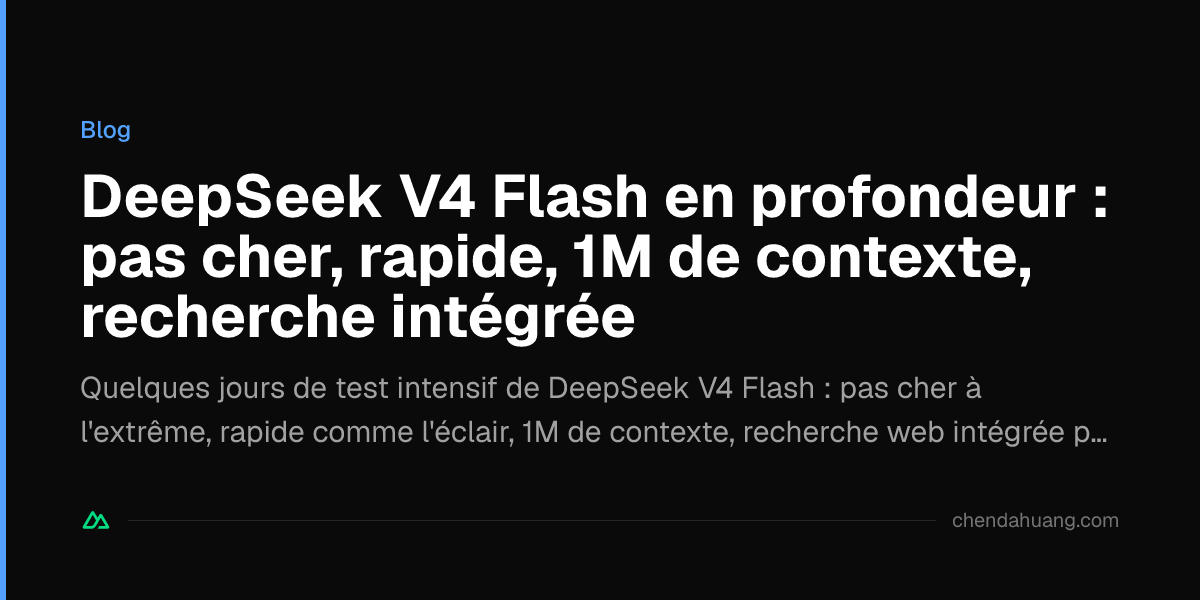 DeepSeek V4 Flash en profondeur : pas cher, rapide, 1M de contexte, recherche intégrée