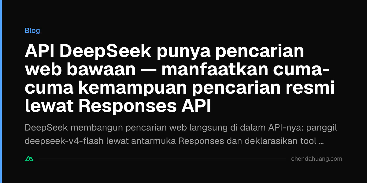 API DeepSeek punya pencarian web bawaan — manfaatkan cuma-cuma kemampuan pencarian resmi lewat Responses API