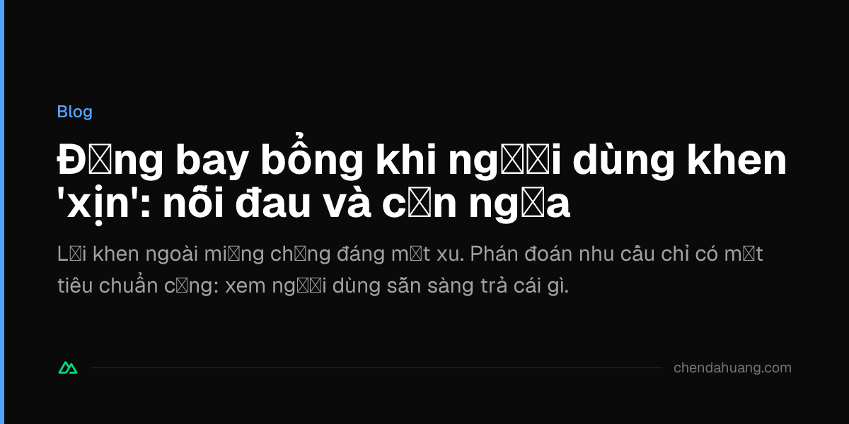 Đừng bay bổng khi người dùng khen 'xịn': nỗi đau và cơn ngứa