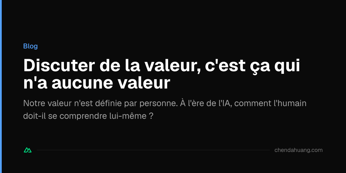 Discuter de la valeur, c'est ça qui n'a aucune valeur
