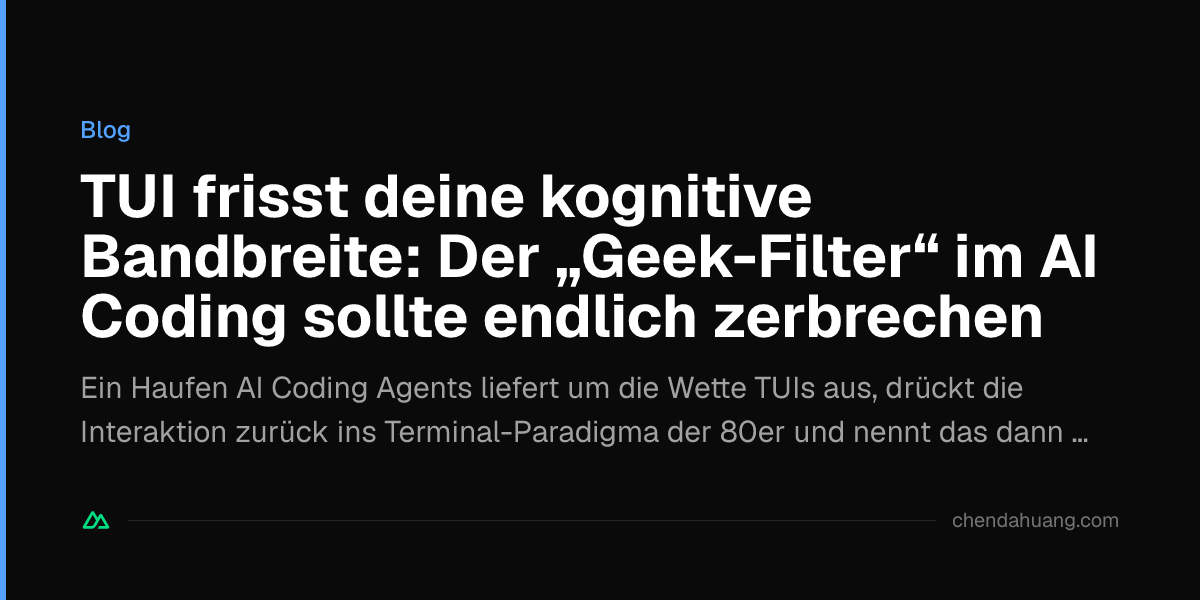 TUI frisst deine kognitive Bandbreite: Der „Geek-Filter“ im AI Coding sollte endlich zerbrechen