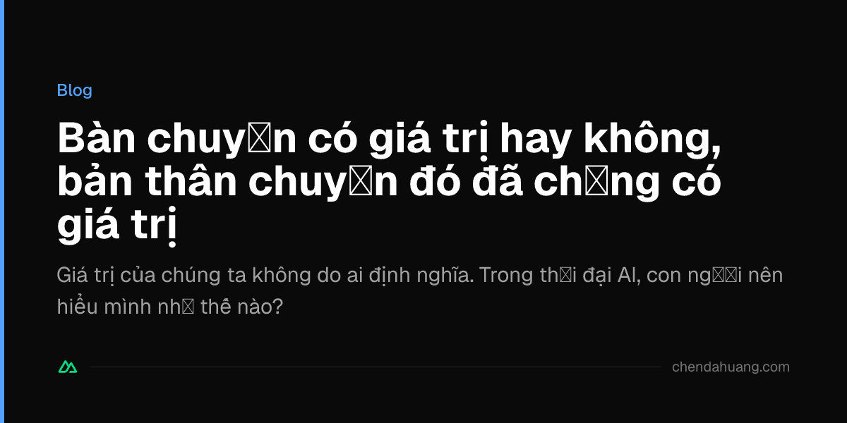 Bàn chuyện có giá trị hay không, bản thân chuyện đó đã chẳng có giá trị